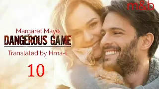 DANGEROUS GAME - 10 | Love story (m&b) | Translator : Hma-i