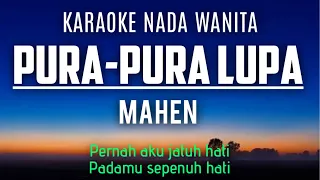 Mahen - Pura Pura Lupa (Karaoke Female Key Nada Wanita +4)