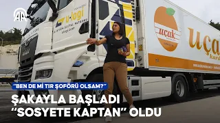 Şakayla başladı "sosyete kaptan" oldu | "Ben de mi tır şoförü olsam?"