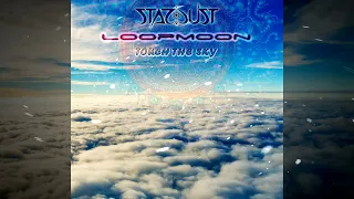 Stardust & Loopmoon - Touch The Sky