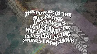 the power of the tax-paying debt-taker's wallet and the celestial flying stones from above