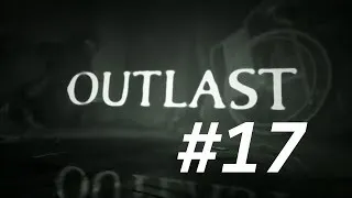 Outlast - Часть 17