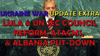 Ukraine War Upd. EXTRA (20230921): Lula & UN Reform, No ATACMS, & GB Aid