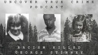 Racism Killed George Stinney | Uncover True Crime Podcast | Episode 22