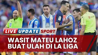 Barcelona Jadi Korban Polah Wasit Antonio Mateu Lahoz di La Liga Lawan Espanyol, 15 Kartu Keluar