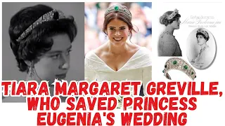 TIARA MARGARET GREVILLE, WHO SAVED PRINCESS EUGENIA'S WEDDING