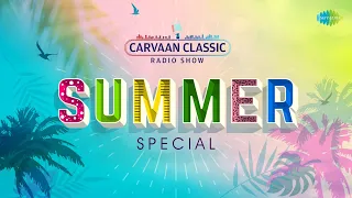 Carvaan Classic Radio Show | Summer Special | RJ-Debasish | Rabindranath Tagore | Nazrul Islam