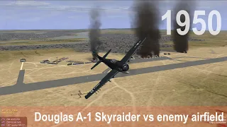 IL-2 1946:  Douglas A-1 Skyraider vs enemy airfield