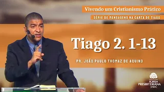 Tiago 2. 1-13 | Pr. João Paulo Thomaz de Aquino