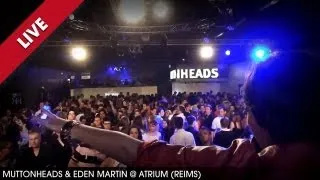 Muttonheads & Eden Martin @ Atrium - 09.06.2012 [HD]