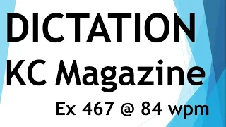 Dictation from Kailash Chandra Magazine Ex 467 @ 84 wpm