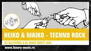 Heiko & Maiko - Techno Rock (DJ Nejtrino & DJ Baur Booty Cut)