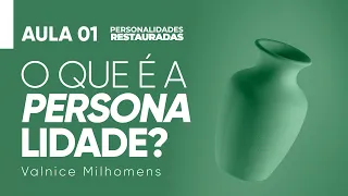 Personalidades Restauradas - Aula 01 - Valnice Milhomens