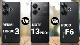 REDMI TURBO 3 VS REDMI NOTE 13 PRO+ VS POCO F6 5G#tech58.