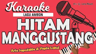 Karaoke HITAM MANGGUSTANG Arie Sapulette & Yopie Latul // Music By Lanno Mbauth