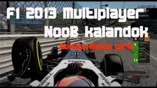 F1 2013 Multiplayer NooB Kalandok (HUN) 06/19 Monaco-Monte Carlo Q+R