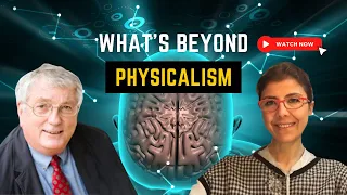 What's Beyond Physicalism?  I  Prof  Edward Kelly &  Deniz Erten