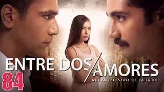 Entre Dos Amores Capitulo 84