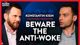 Are the Anti-Woke Becoming a Counter-Productive Threat? | Konstantin Kisin | POLITICS | Rubin Report