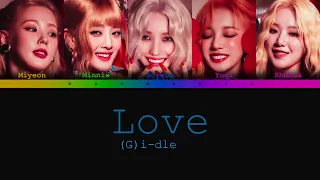 (G)I-DLE ((여자) 아이들) ‘Love’ Color coded lyrics [HAN/ROM/ENG]