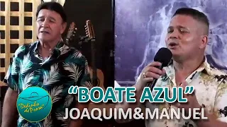 Joaquim & Manuel cantam “Boate azul”