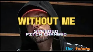 Eminem - Without Me | Speeded Up - Pitch Changed Version