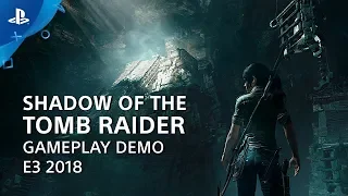 Shadow of the Tomb Raider Gameplay Demo | PlayStation Live From E3 2018