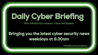 Daily Cyber Briefing- Wednesday 20th March
