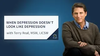 When Depression Doesn’t Look Like Depression with Terry Real, MSW, LICSW