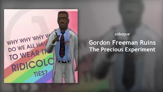 Gordon Freeman Ruins The Precious Experiment