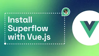 Installing Superflow with Vue.js