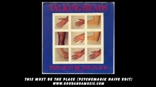 Talking Heads - This Must Be The Place (Psychemagik Naive Edit)