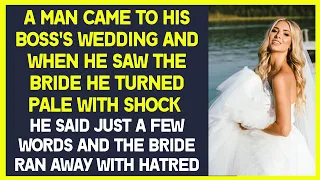 A man came to his boss's wedding and saw the bride. He turned pale with shock and said a few words