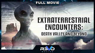 EXTRATERRESTRIAL ENCOUNTERS: DEATH VALLEY AND BEYOND | UFO DOCUMENTARY MOVIE | REVO MOVIES