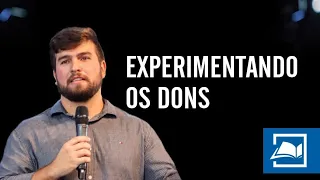 Experimentando os dons - Arthur Marques