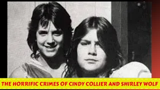 The Horrific Crimes of Cindy Collier and Shirley Wolf - Admitting Killing Is Fun