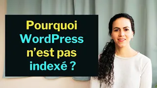 Pourquoi mon site WordPress n'apparait pas sur Google ?