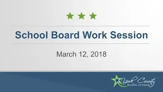 School Board Work Session - March 12, 2018