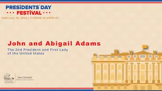 President John Adams and First Lady Abigail Adams - 2024 Presidents' Day Festival