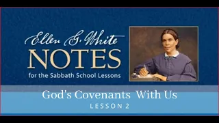 2023 Q1 Lesson 02 – Ellen G  White Notes – God’s Covenants With Us – Audio by Carla Morris