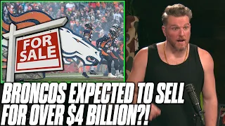 Broncos Are Officially Up For Sale, Estimated To Have $4 Billion Price | Pat McAfee Reacts