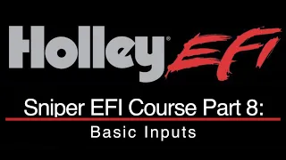 Holley Sniper EFI Training Part 8: Basic Inputs | Evans Performance Academy