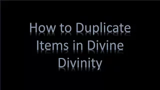 How to Duplicate Items in Divine Divinity