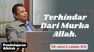 Terhidar dari Murka Allah, Pdt. James A. Landele, M.Th