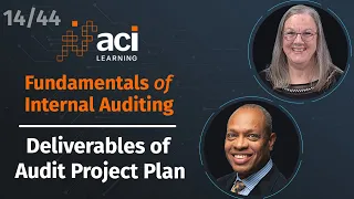 Deliverables of Audit Project Plan | Fundamentals of Internal Auditing | Part 14 of 44