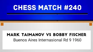 Mark Taimanov vs Bobby Fischer • Buenos Aires Internasional Rd 9 1960