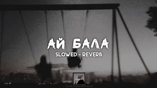 Ай бала - Janaga | slowed - reverb