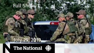 The National for July 29, 2019 — Manhunt for Murder Suspects, Markham Quadruple Homicide