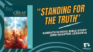 "Standing for the Truth"  || Sabbath School Bible Study (2nd Quarter, Lesson 4)