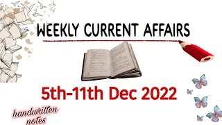 Weekly Current Affairs || 5th to 11th December 2022 || Handwritten notes || An Aspirant !